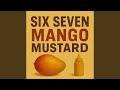 6 7 Mango Mustard