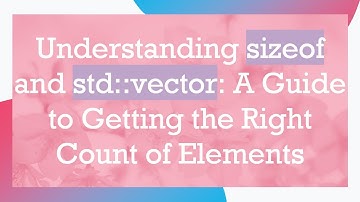 Understanding sizeof and std::vector: A Guide to Getting the Right Count of Elements