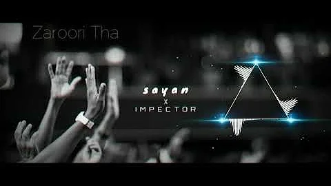 Zaroori Tha - Refix version  | Sayan - Feat. IMPECTOR