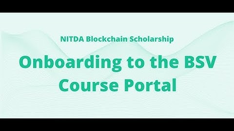 Onboarding to the BSV Course Portal | NITDA BLOCKCHAIN SCHOLARSHIP