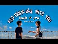 Ｗｅａｔｈｅｒｉｎｇ ｗｉｔｈ ｙｏｕ- Ｂａｃｋ ｔｏ ｙｏｕ