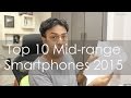 My Top 10 Mid-range Smartphones for 2015