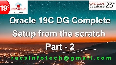 Oracle 19C Data Guard Complete setup from the scratch part-2 From Racsinfotech
