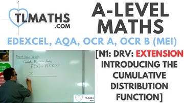 A-Level Maths: N1-12 [DRV: EXTENSION Introducing the Cumulative Distribution Function]