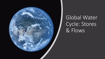 Water Cycle - Stores and Flows (Open & Closed Systems) (A-Level Geography)
