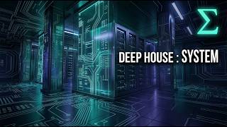 DEEP HOUSE : SYSTEM // Σ 🧬 Deep, Melodic & Atmospheric Grooves 🔊
