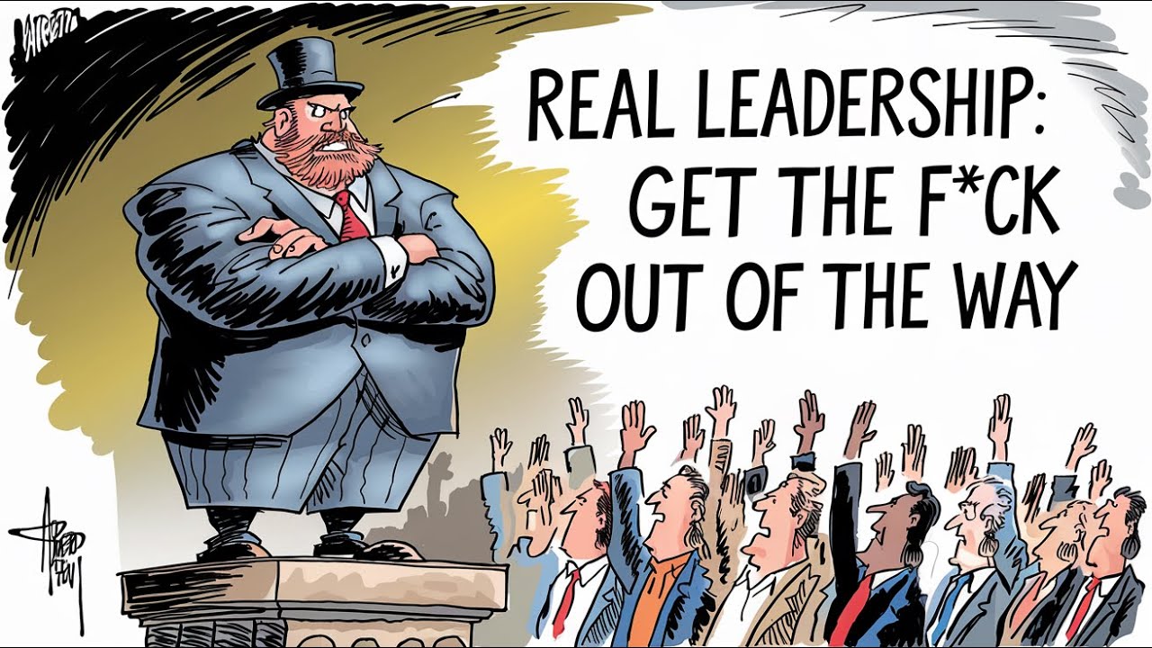 Episode #24 - Real Leadership: Get the F*ck Out of the Way!