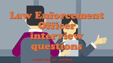 Law Enforcement Officer interview questions