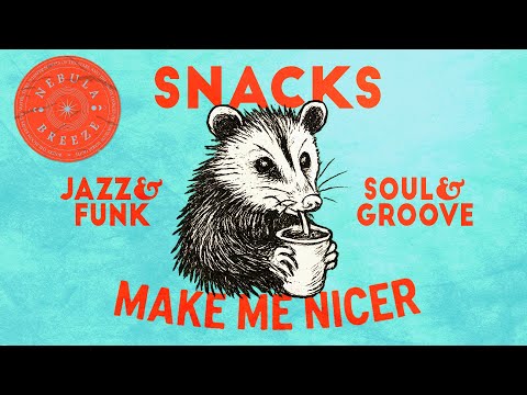 Snacks Make Me Nicer 🍪 | Funk, Soul & Groove for Calm Minds