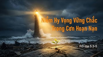 Niềm Hy Vọng Vững Chắc Trong Cơn Hoạn Nạn - Mục sư Nguyễn Phi Hùng