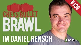 Let's Play Chess! Bullet Brawls With International Master Daniel Rensch #136