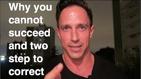 Why You Do Not Succeed and Two Steps To Correct