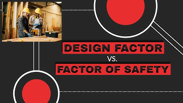 Design Factor and Factor of Safety