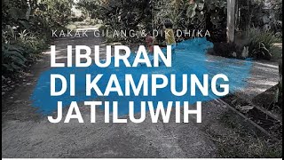 KAMPUNG JATILUWIH | LIBURAN DI GUNUNG | Gilang Dhika Main di Rumah Ninik