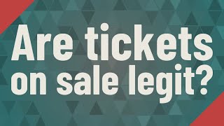 Are tickets on sale legit? Profile