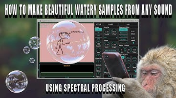 How to create BEAUTIFUL WATERY SAMPLES  for botanica/ambient/ambient beats using SPECTRAL PROCESSING
