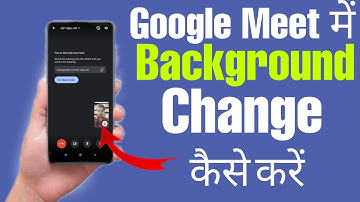 Google meet app me apna background kaise change kare - How to change background in google meet