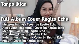 Full Album Regita Echa (tanpa iklan) - melepas lajang - aku bukan jodohnya||