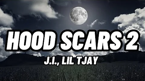J.I. FT. LIL TJAY - HOOD SCARS 2 (OFFICIAL LYRICS)