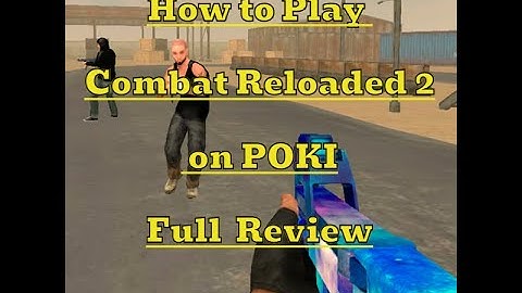 How to Play Combat Reloaded 2 on POKI ; Full Review