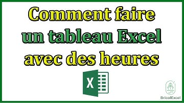 Comment faire un tableau Excel avec des heures