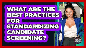 What Are The Best Practices For Standardizing Candidate Screening? - Founders Supporting Founders