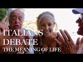 DOLCE VITA DIARIES EP 9: Italians Debate the Meaning of Life