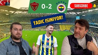 Hatayspor 0-2 Fenerbahçe Maçı Futbol Tepki | Tadic on Fire | Fred & Becao Döndü | Krunic'siz Fener