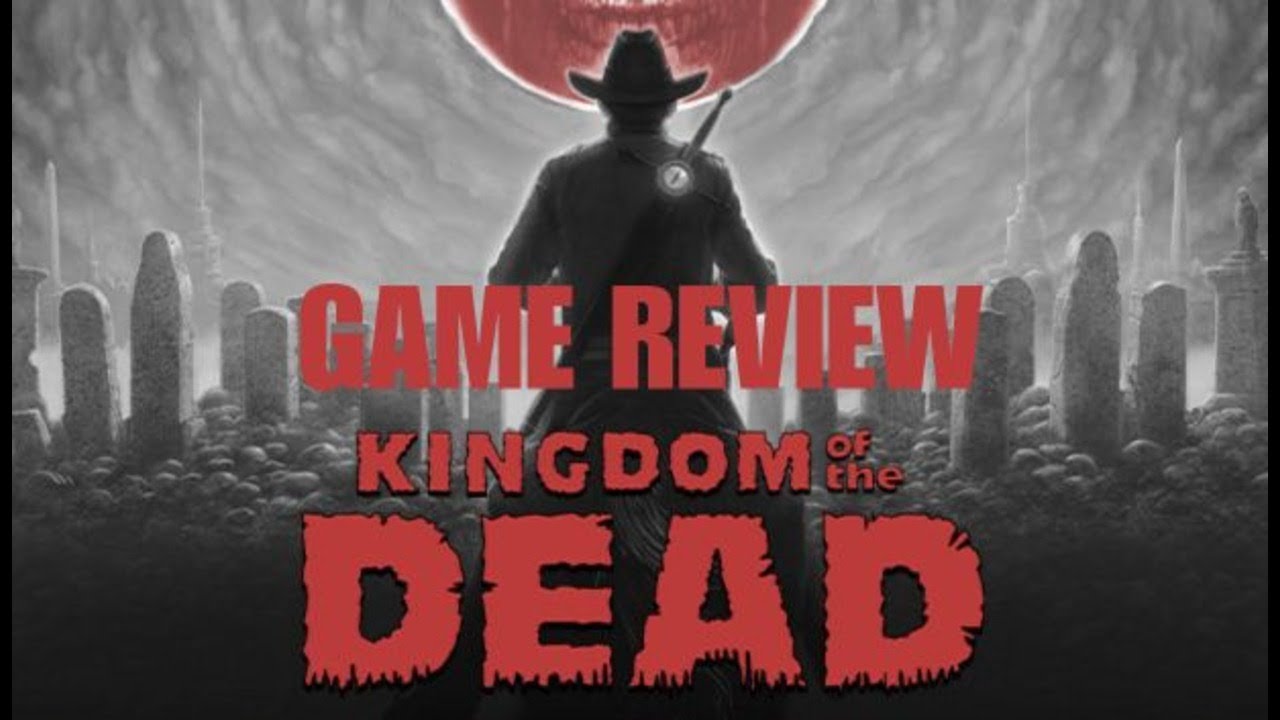 Kingdom of the Dead | Game Review