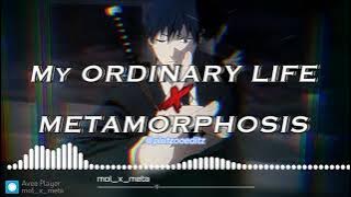my ordinary life x metamorphosis - the living tombstone & interworld [edit audio].