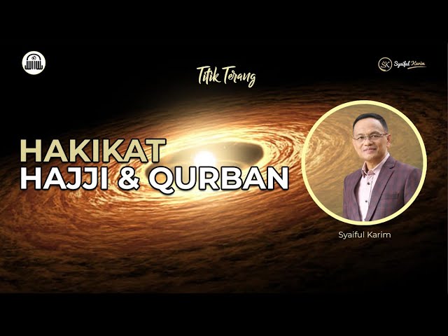 KAJIAN MAKRIFAT | TITIK TERANG | HAKIKAT HAJJI u0026 QURBAN  | SYAIFUL KARIM  | BSI class=