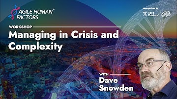 WORKSHOP - Dave Snowden - Managing in Crisis and Complexity