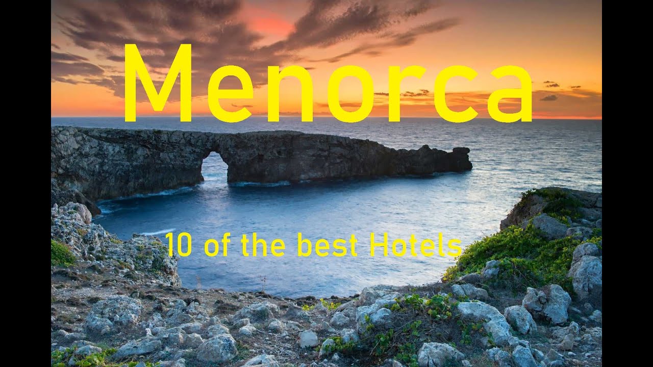 Menorca 10 of the Best Hotels
