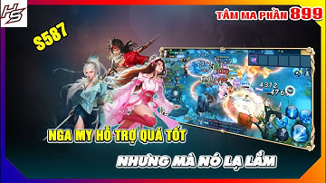 Tâm ma ảo cảnh S899 - Nga My hỗ trợ quá hay nhưng mà nó lạ lắm | 899 | Thiên Nhai TV