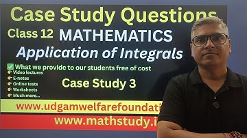 Case Study Based Questions Class 12 Maths, case study questions Application of Integrals ,Case 02