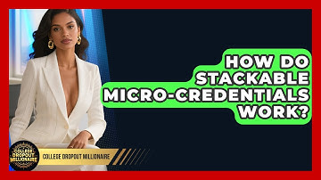 How Do Stackable Micro-Credentials Work? - College Dropout Millionaire