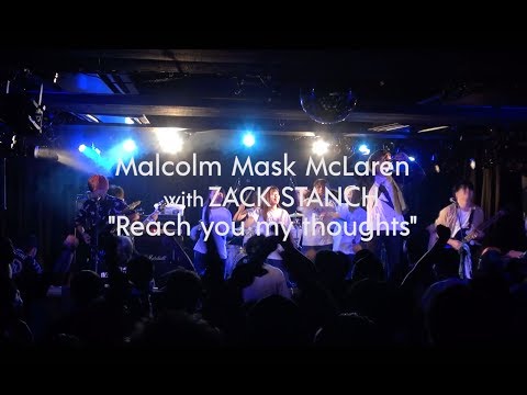 Malcolm Mask McLaren × ZACK STANCH/「Reach you my thoughts」 LIVE ver. 2017.9.23
