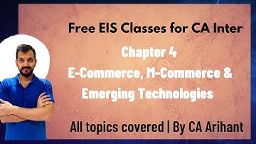 CA Inter EIS Chapter 4 - E-commerce, M-commerce & Emerging technologies | Full class by CA Arihant