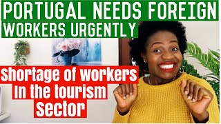 PORTUGAL NEEDS FOREIGN WORKERS | NON-EU WORKERS NEEDED IN THE TOURISM SECTOR IN ?? #jobsinportugal