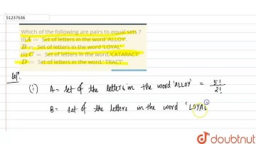 Which of the following are pairs to equal sets ? (i)` A=` Set of letters in the word \