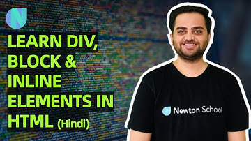 Learn HTML Div tags, Block and Inline elements | HTML for beginners #4 | Newton School