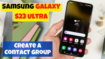 Samsung Galaxy S23 Ultra How to Create a Contact Group