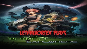 lethalvortex plays Planet Explorers Episode 2 : Animals are fat