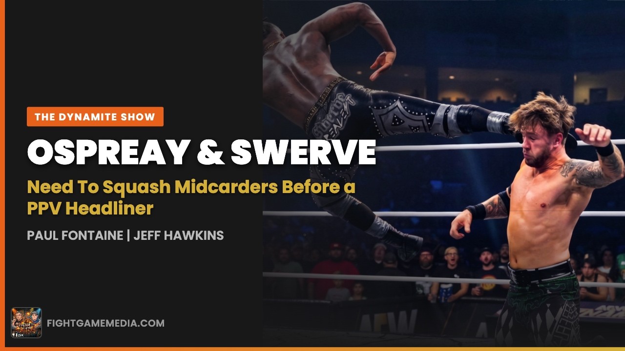 Ospreay & Swerve Need to Squash Midcarders Before a PPV Headliner |  The Dynamite Show