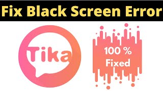 Fix Tika App Black Screen Error Problem Solved in Android & Ios - Tika App screen issue solved screenshot 1