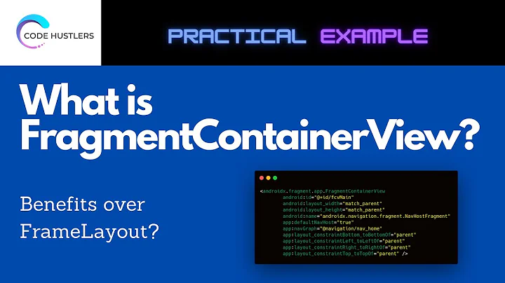 What is FragmentContainerView? Benefits over FrameLayout? | Practical Example