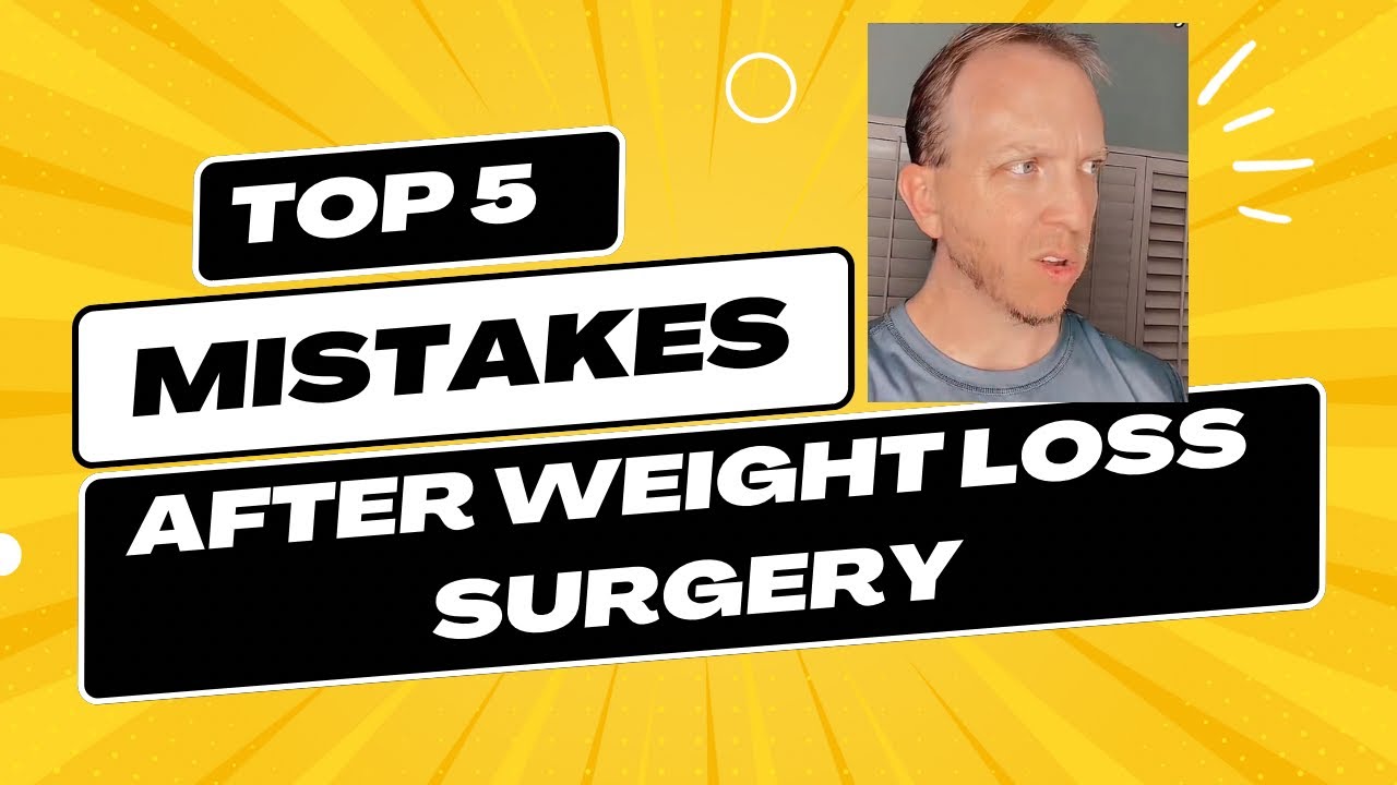 Top 5 mistakes you might be making after weight loss surgery! YouTube
