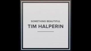 Tim Halperin - Something Beautiful