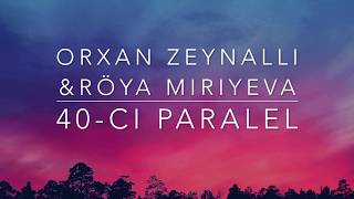 Video thumbnail of "Orxan Zeynallı & Röya Miriyeva - 40-cı Paralel ( Lyrics )"