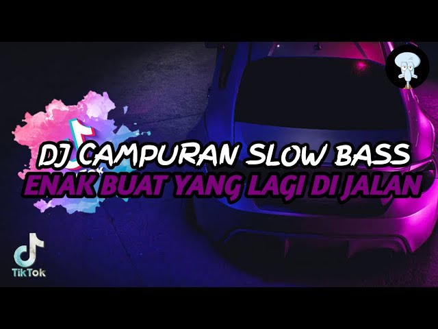 DJ CAMPURAN SLOW BASS ENAK BUAT YANG LAGI DI JALAN class=